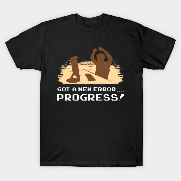 Progress Gift for software developers T-Shirt by schmomsen